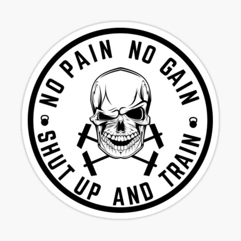 NO PAIN NO GAIN