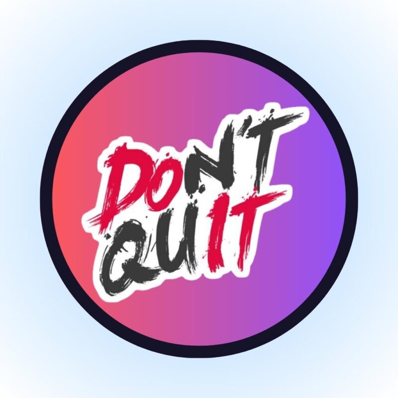 DON'T QUIT