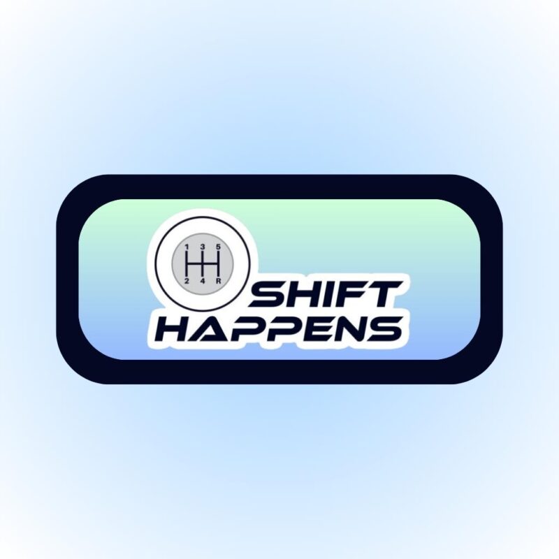 SHIFT HAPPENS