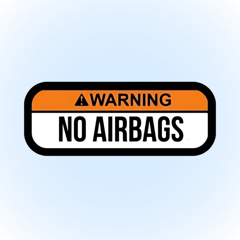 NO AIR BAGS